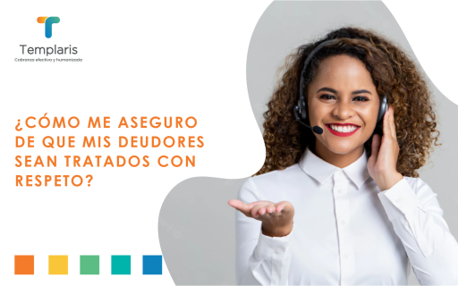 ¿Cómo me aseguro de que mis deudores se traten con respeto?